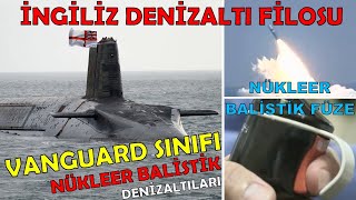 İngiliz Denizaltı Filosu ve Vanguard Sınıfı Nükleer Balistik Denizaltılar (İngiliz Donanması-5)