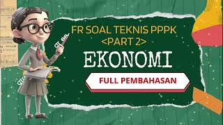 FR SOAL PPPK MAPEL EKONOMI KOMPETENSI TEKNIS (PART 2)