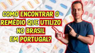 COMO SABER SE MEU REMÉDIO TEM EM PORTUGAL?