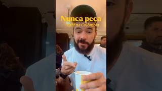 Nunca peça café na Colômbia