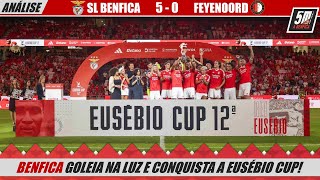 🔴 BENFICA 5-0 FEYENOORD 🔴 (Análise) BENFICA GOLEIA E CONQUISTA A EUSÉBIO CUP!