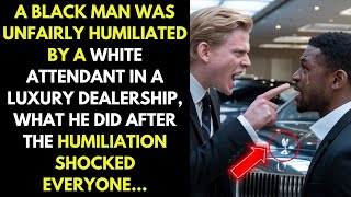 A black man was humiliated when trying to buy a luxury car, but when he reveals who he is...