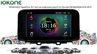 iokone HYU034 E431 Quad Core 10.1 inch car multimedia system For Hyundai ENCINO KONA 2018-2019