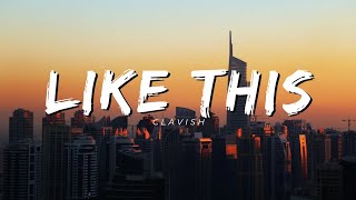 Clavish - Like This ( Lyrics )