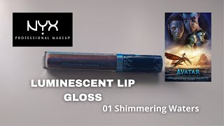 NYX AVATAR LUMINESCENT LIP GLOSS 01 SHIMMERING WATERS/ Let's Swatch It