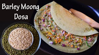 Barley Moong Dosa Recipe - Healthy😊 Protein Rich😊 Fiber Rich😊 nutritious breakfast recipe