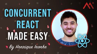 Concurrent React Made Easy, by Henrique Inonhe