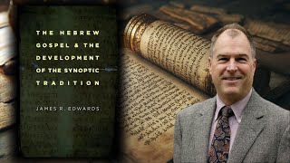 The Gospel of the Hebrews | Dr. James Edwards