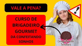 Curso de BRIGADEIRO GOURMET vale a pena? Curso de brigadeiros gourmet confeitando sonhos (a verdade)