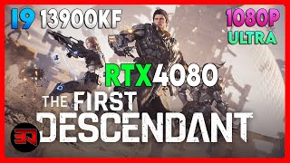 RTX 4080 - I9 13900KF - THE FIRST DESCENDANT - ULTRA - 1080P