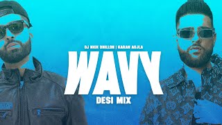 WAVY (DESI MIX) | KARAN AUJLA | DJ NICK DHILLON | LATEST PUNJABI SONGS 2024