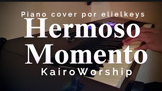 Hermoso Momento piano cover kairoworship| Música Cristiana Instrumental