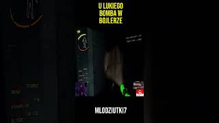 U LUKIEGO BOMBA W BOJLERZE  #MLODZIUTKI7