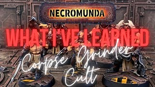 Corpse Grinder Cult What I've Learned: A Necromunda Guide