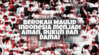 Barokah Maulid Nabi Indonesia Jadi Aman, Rukun dan Damai.