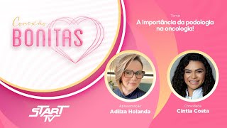 Conexão Bonitas - A Importância da Podologia na Oncologia!