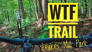 WTF Trail at Leakes Mill Park