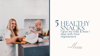 My Top 5 Healthy Snacks for Kids + Navigating Behavioral Changes