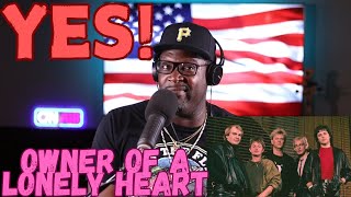 YES- OWNER OF A LONELY HEART- REACTION