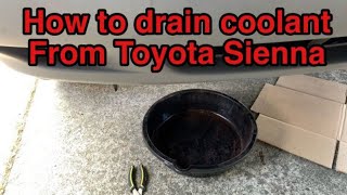 How to Drain Coolant from a Toyota Sienna. So easy. No special tools!