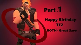 TF2 - Casual Heavy - Ep.1 - Happy Birthday TF2 - KOTH Nucleus - 3 Rounds - Great Save