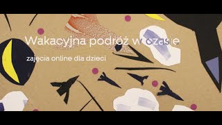 „Wakacyjna podróż w czasie” – zajęcia online dla dzieci