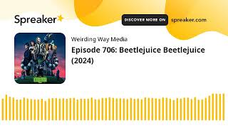 Episode 706: Beetlejuice Beetlejuice (2024)