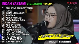 INDAH YASTAMI "BERLAYAR TAK BERTEPIAN" FULL ALBUM TERBARU 2022