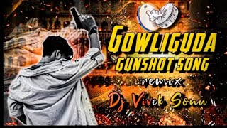 GOWLIGUDA GUNSHOT DJ SONG REMIX BY DJ VIVEK SONU ×DJ NANI SMILEY Ns PLEASE USE EARPHONES 🎧