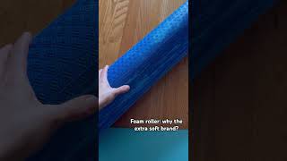 Benefits of a Soft Foam Roller