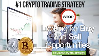 #1 Crypto Trading Strategy | STOP Looking for Buy and Sell Opportunities