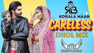 Careless Dhol Mix Korala Maan Ft.Dj Dinesh Loharu