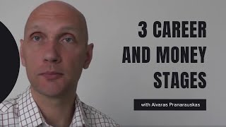 3 Career and  Money stages. Which one you are in?