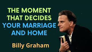 The moment that decides your marriage and home - Billy Graham Message