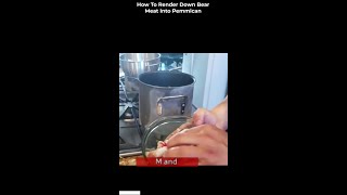 How To Render Down Bear Meat Into Pemmican