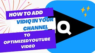 How to Add VidIQ to Your YouTube Channel for Increased Engagement and Views