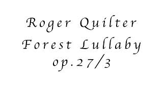 Roger Quilter Forest Lullaby op.27/3