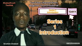 YouTube channel from beginner to professional Hausa version introduction #khaleeltrust #youtube