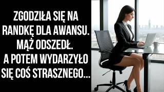 Zgodziła się na randkę dla awansu. Mąż odszedł. A potem wydarzyło się coś strasznego...| Zwroty losu