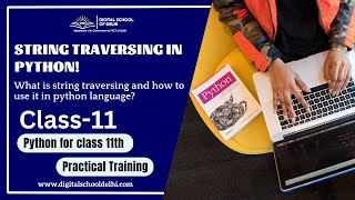 What is python string traversing? Python for class 11 | Digital School of Delhi |