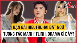 Bạn gái HIEUTHUHAI bất ngờ 'tương tác mạnh' với tlinh, drama gì đây? | TIN GIẢI TRÍ