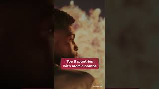 Top 5 countries with atomic bombs