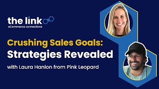 The Link | Ep 17 | Crushing Sales Goals: Strategies Revealed with Laura Hanlon from Pink Leopard