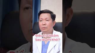 Điều trị Glôcôm mãi, bao lâu thì mới khỏi? #glaucoma #eyes