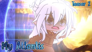 My Atlantis Meme || Mini Movie Teaser 2 || Gacha Club