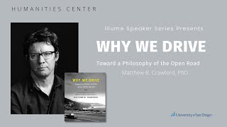 Illume Series // Why We Drive: Toward a Philosophy of the Open Road - Matthew B Crawford, PhD