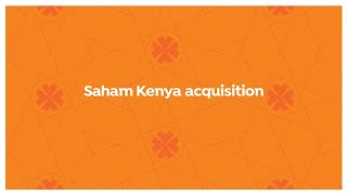 MUA completes its acquisition of Saham Kenya