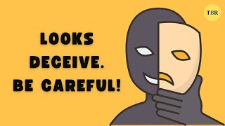 Looks Deceive (#selfimprovement) | #inspiration