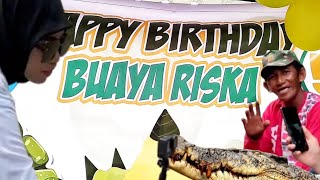 HAPPY BIRTHDAY BUAYA RISKA.