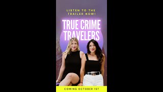 True Crime Travelers Podcast - Coming Oct 1st!